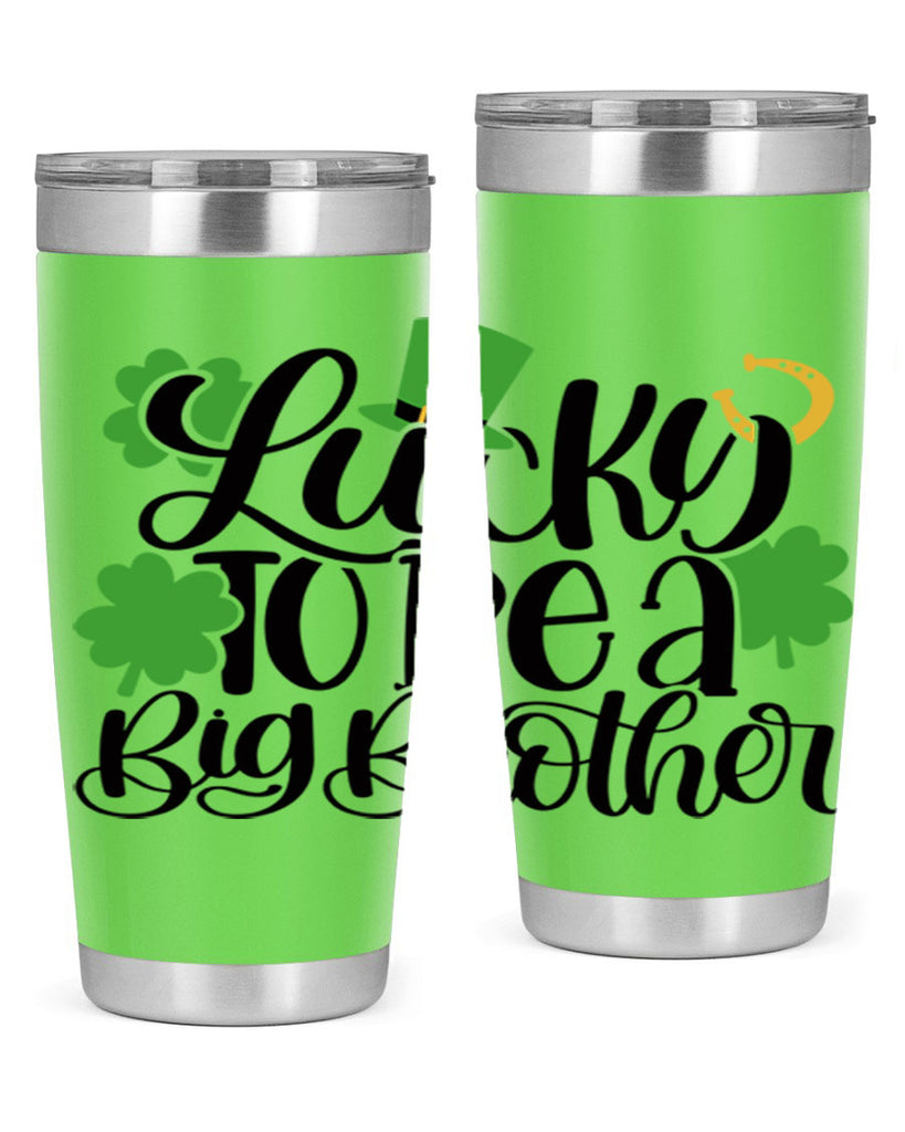 Lucky To Be A Big Brother Style 52#- St Patricks Day- Tumbler