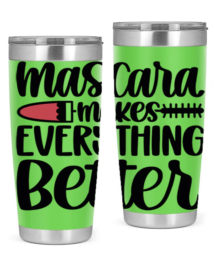 Mascara Makes Everything Better Style 39#- make up- Tumbler