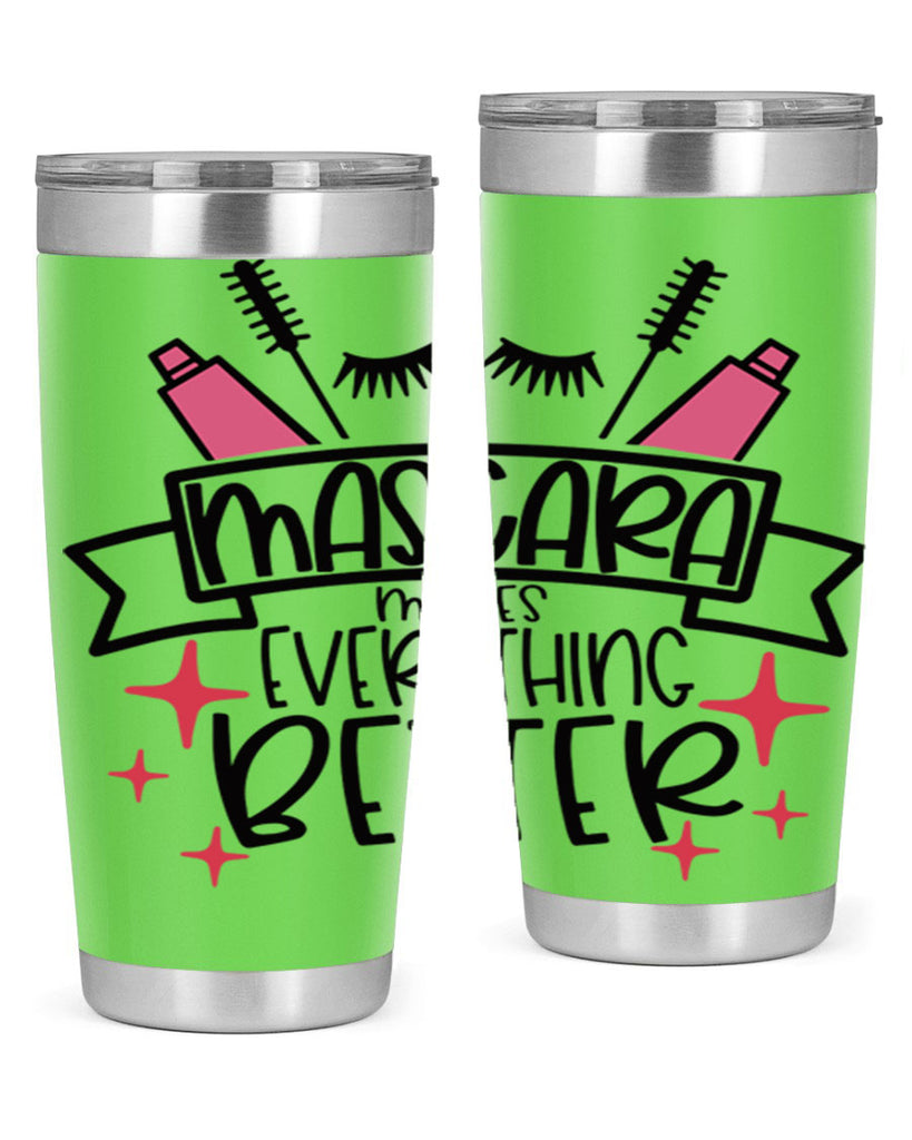 Mascara Makes Everything Better Style 40#- make up- Tumbler