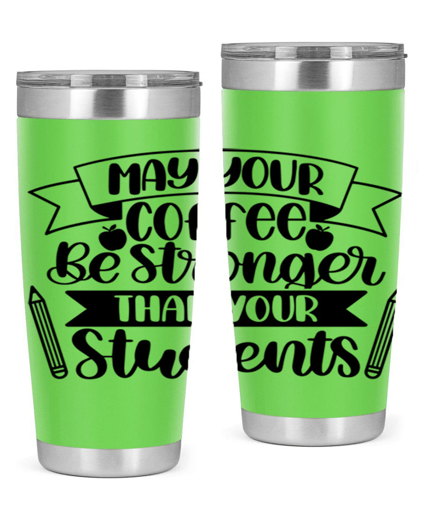 May Your Coffee Be Style 66#- teacher- tumbler