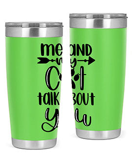 Me And Cat Talk About You Style 100#- cat- Tumbler