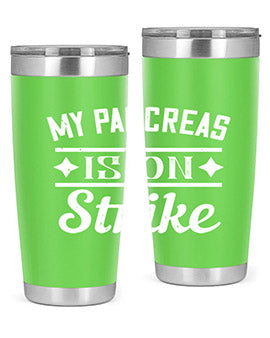 My Pancreas Is On Strike Style 21#- diabetes- Tumbler