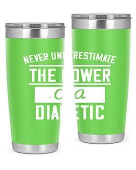 Never Underestimate The Power Of A Diabetic Style 18#- diabetes- Tumbler