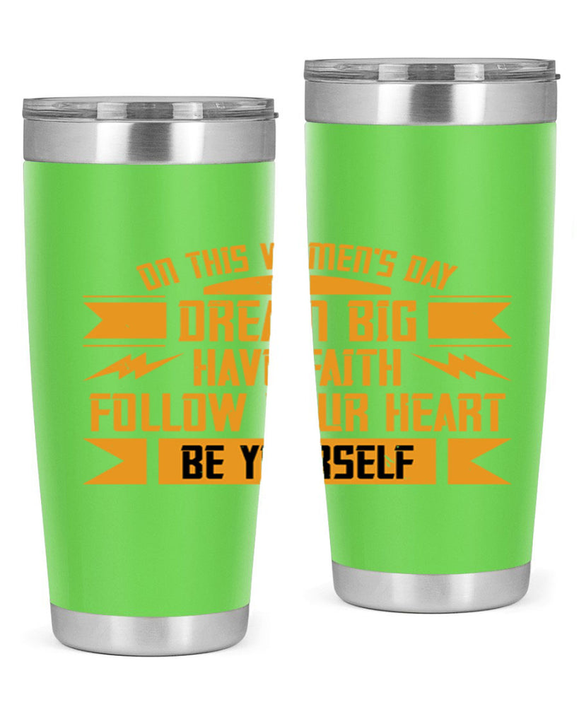 On this Womens Daydream big have faith Style 97#- womens day- Tumbler
