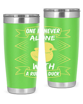 One is never alone with a rubber duck Style 23#- duck- Tumbler
