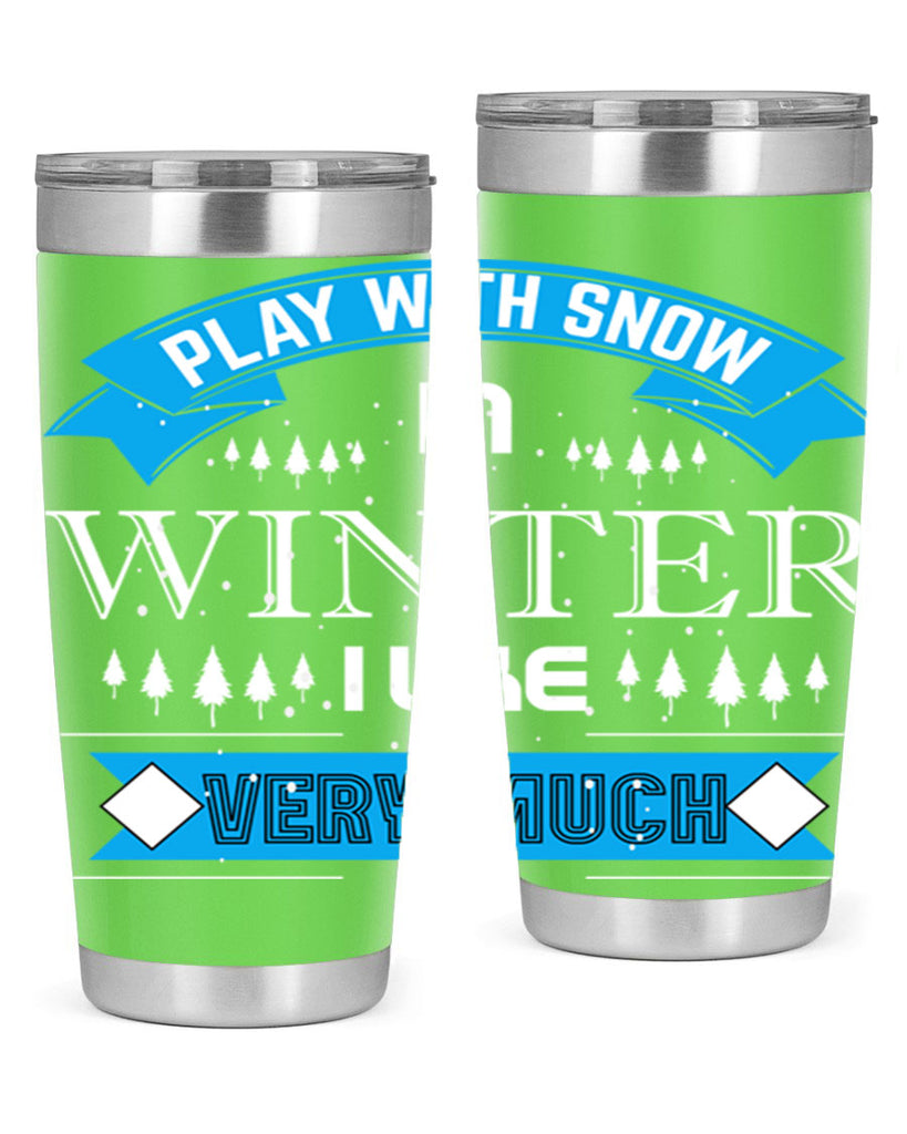 Play with Snow Winter 338#- winter- Tumbler
