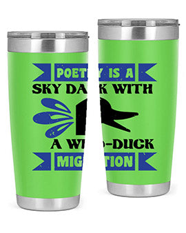 Poetry is a sky dark with a wildduck migration Style 22#- duck- Tumbler