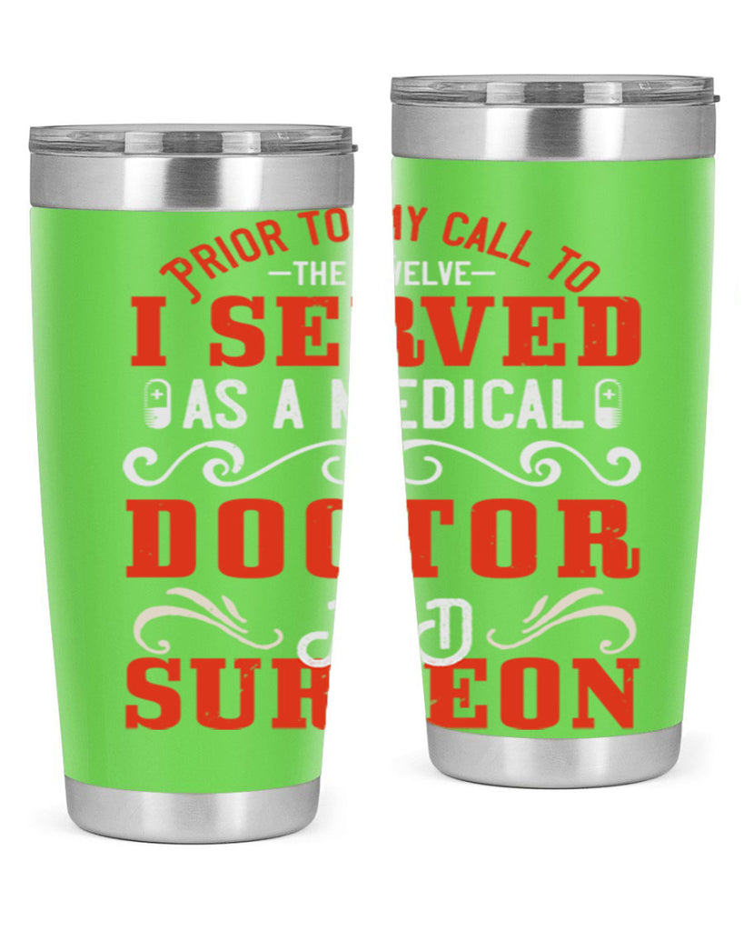 Prior to my call to the Twelve I served as a medical doctor and surgeon Style 27#- medical- tumbler
