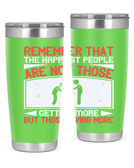 Remember that the happiest people are not those getting more but those giving more Style 34#- volunteer- Tumbler