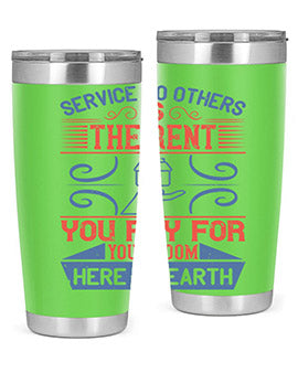Service to others is the rent you pay for your room here on earth Style 29#- volunteer- Tumbler