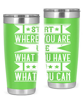 Start where you are Use what you have Do what you can Style 28#- volunteer- Tumbler