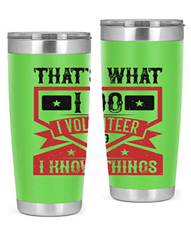 Thats What I Do I Volunteer And I know Things Style 27#- volunteer- Tumbler
