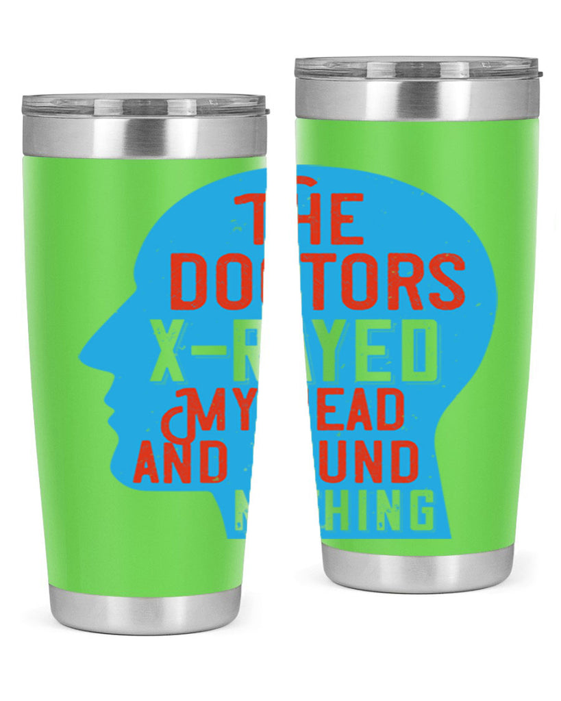 The doctors xrayed my head and found nothing Style 23#- medical- tumbler