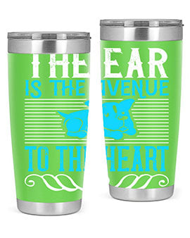 The ear is the avenue to the heart Style 20#- dog- Tumbler