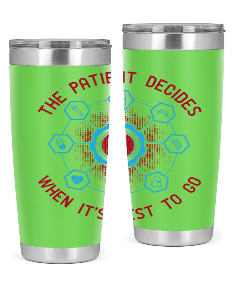The patient decides when its best to go Style 19#- medical- tumbler