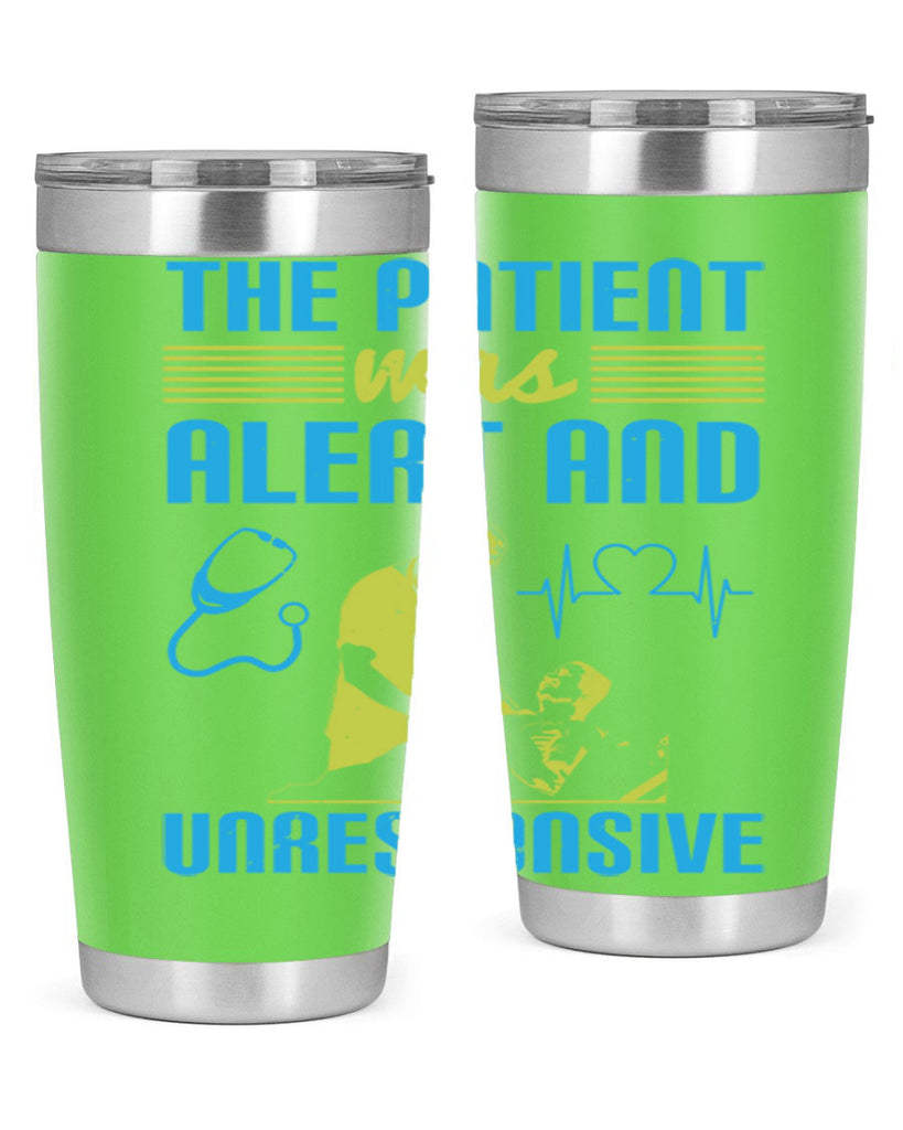 The patient was alert and unresponsive Style 16#- medical- tumbler