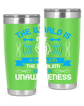 The world is not a problem the problem is your unawareness Style 14#- self awareness- Tumbler