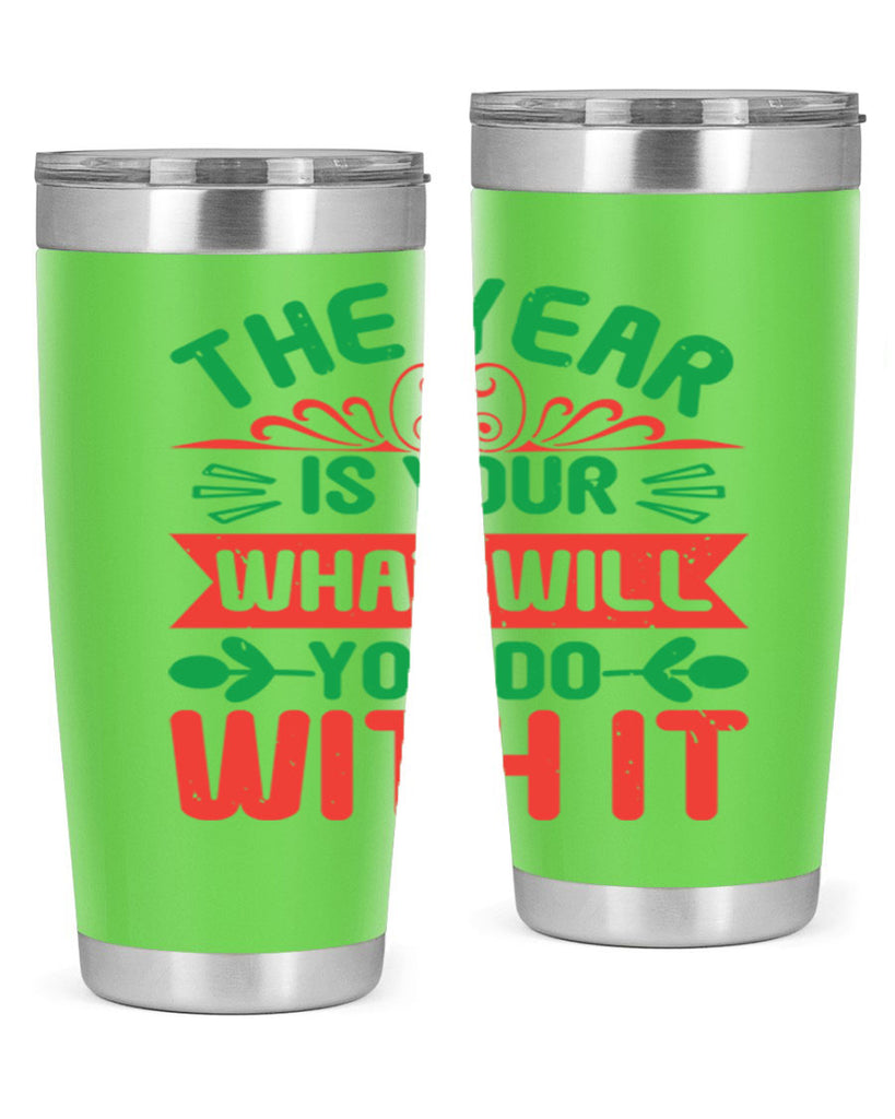 The year is your what will you do with it Style 9#- baby shower- tumbler
