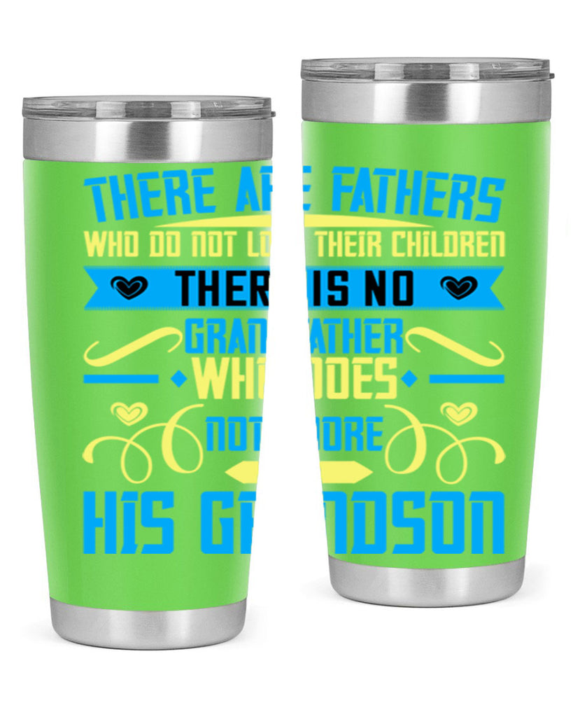 There are fathers who do not love their children 64#- grandpa - papa- Tumbler