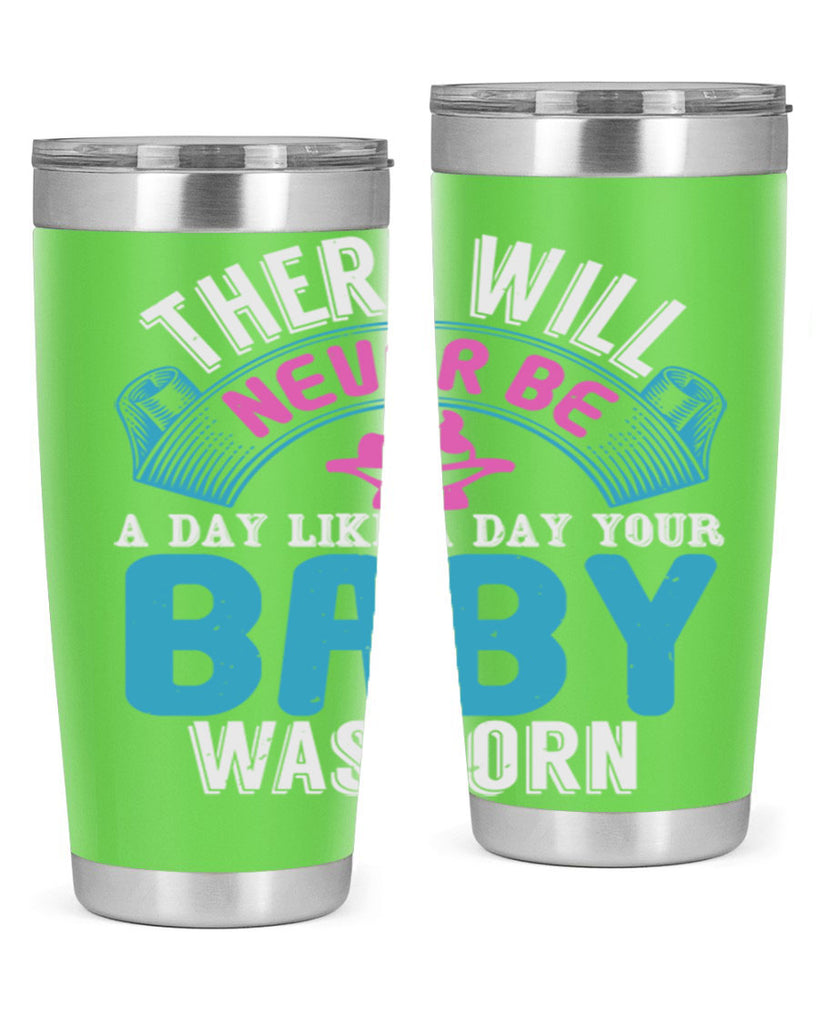 There will never be like when a baby is born Style 167#- baby- tumbler