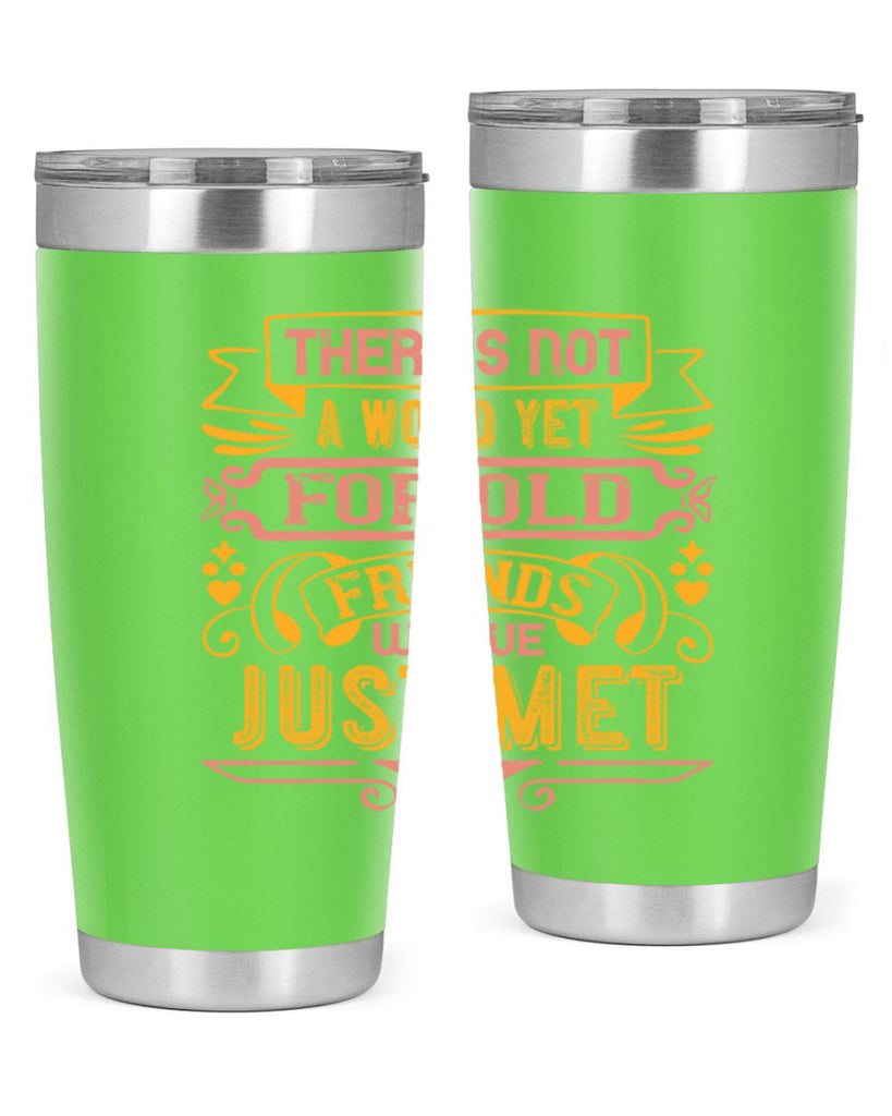 There’s not a word yet for old friends who’ve just met Style 28#- Best Friend- Tumbler