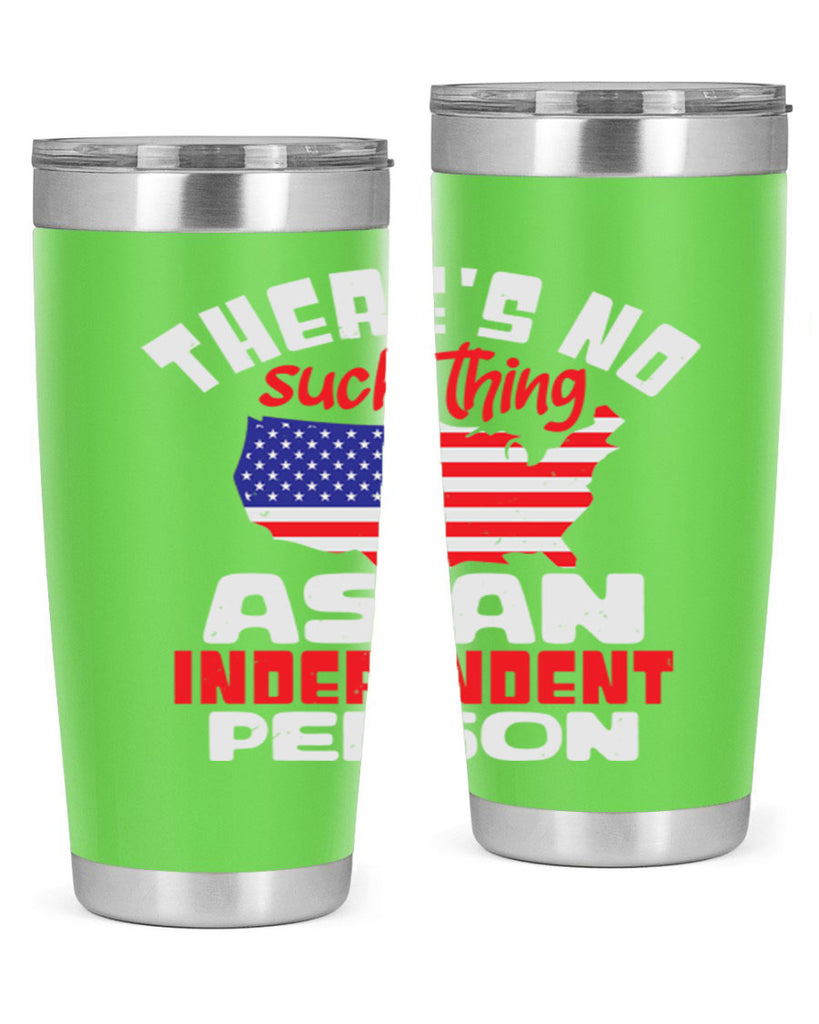 Theres no such thing as an independent person Style 44#- Fourt Of July- Tumbler
