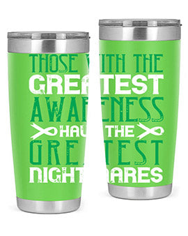 Those with the greatest awareness have the greatest nightmares Style 12#- self awareness- Tumbler