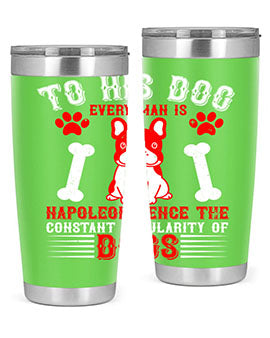 To his dog every man is Napoleon hence the constant popularity of dogs Style 144#- dog- Tumbler