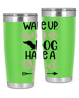 Wake Up Hug A Dog Style 7#- dog- Tumbler