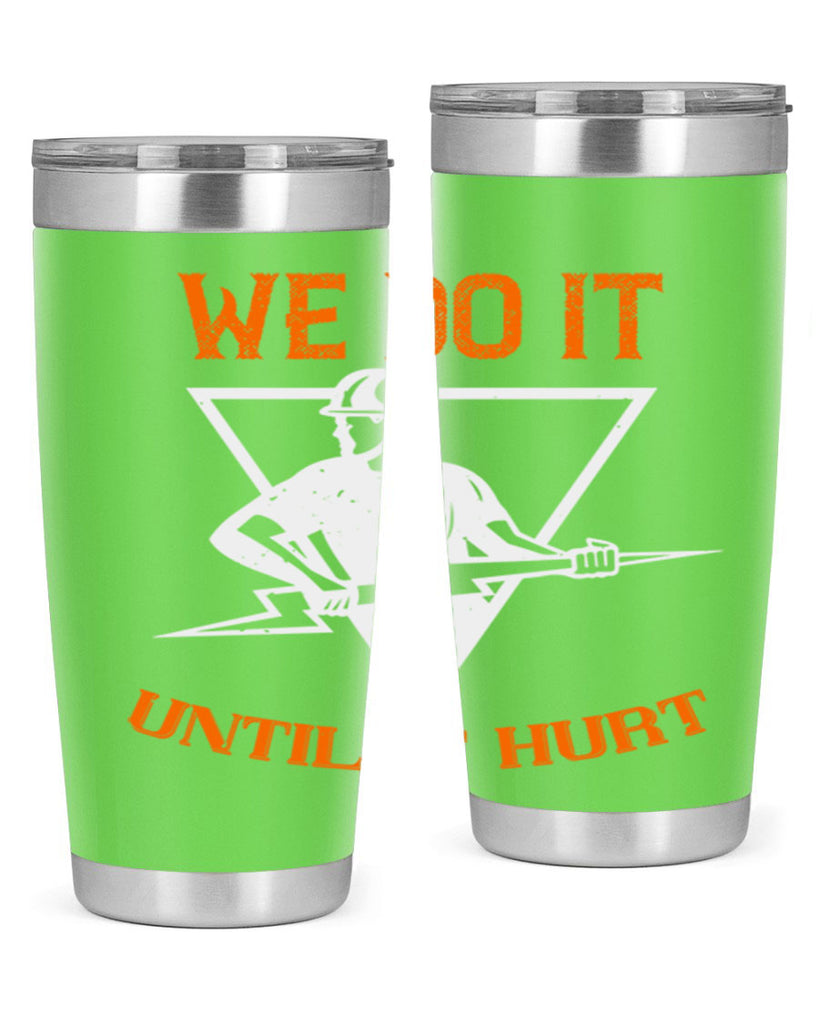 We do it untill it hurt Style 3#- electrician- tumbler