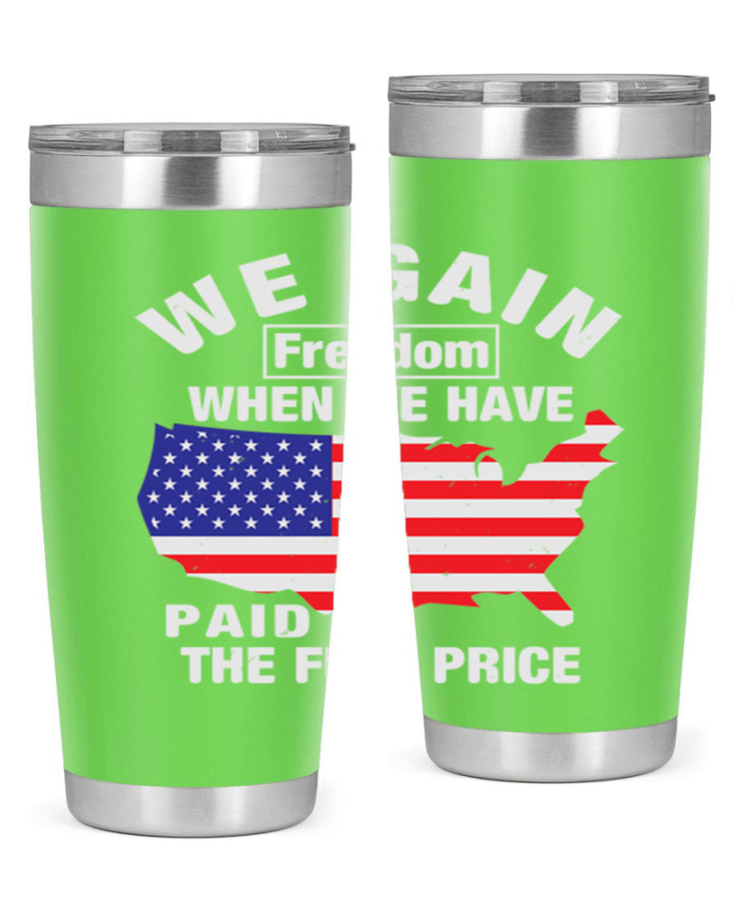 We gain freedom when we have paid the full price Style 51#- Fourt Of July- Tumbler