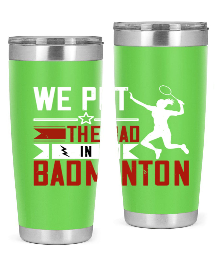 We put the Bad in Badminton 1772#- badminton- Tumbler