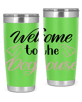 Welcome To The Dog house Style 6#- dog- Tumbler