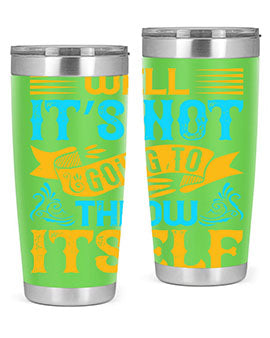 Well It’s Not Going To Throw Itself Style 11#- dog- Tumbler