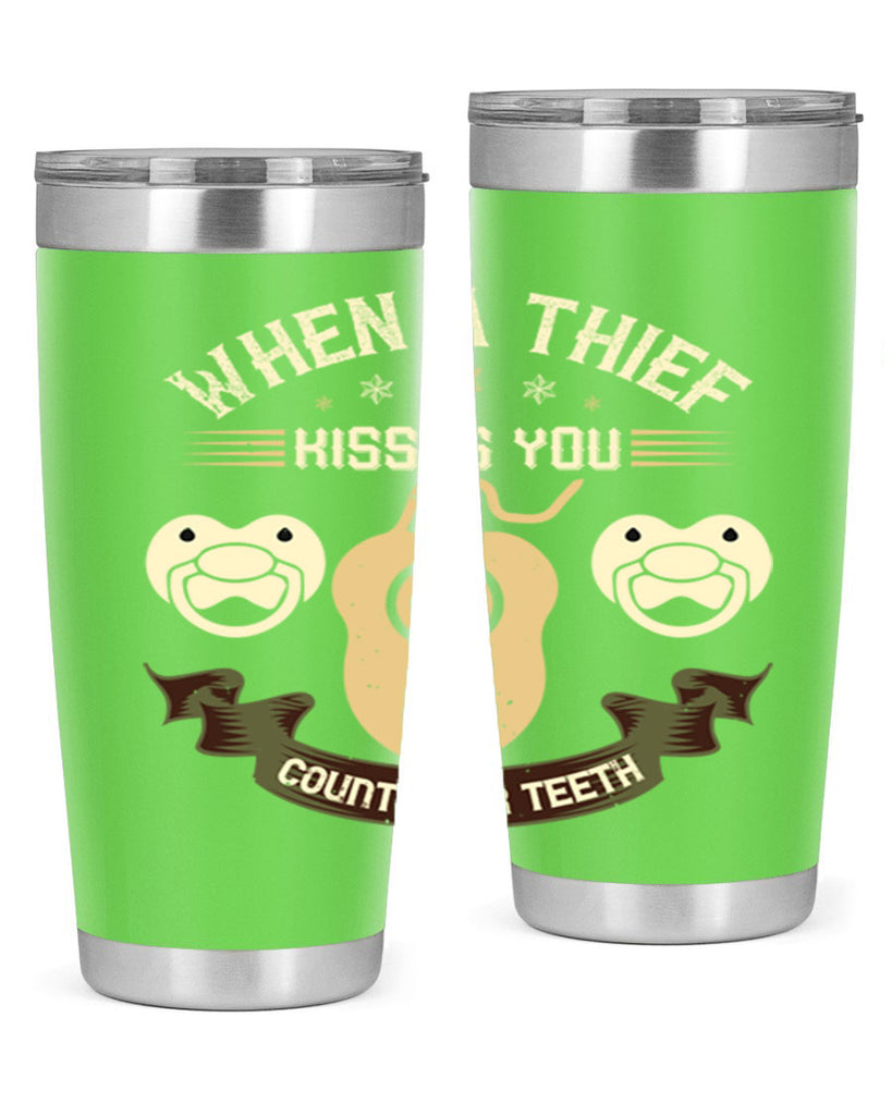 When a thif kisses you count your teeth Style 8#- dentist- tumbler