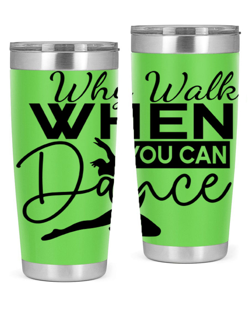 Why Walk when You Can Dance 93#- ballet- Tumbler