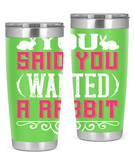 You Said You Wanted A Rabbit Style 5#- dog- Tumbler