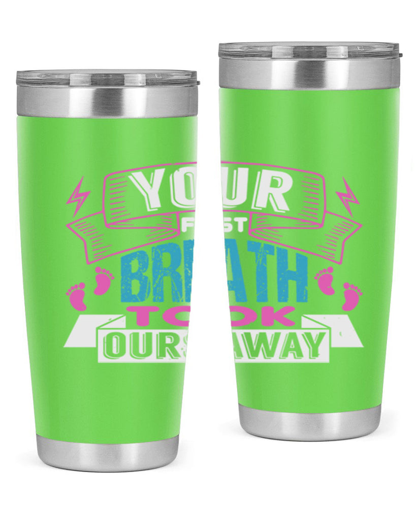 Your first breath took ours away Style 159#- baby- tumbler