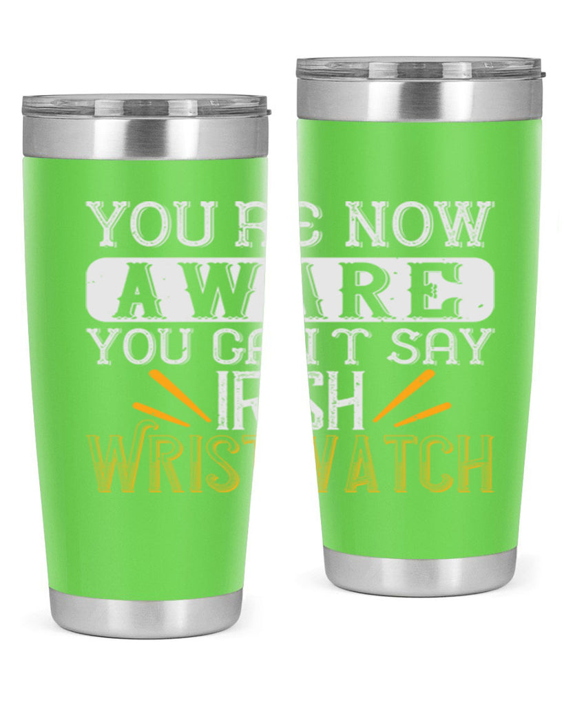 Youre now aware you cant say Irish Wristwatch Style 4#- St Patricks Day- Tumbler