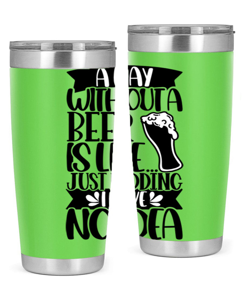 a day without a beer is like 51#- beer- Tumbler