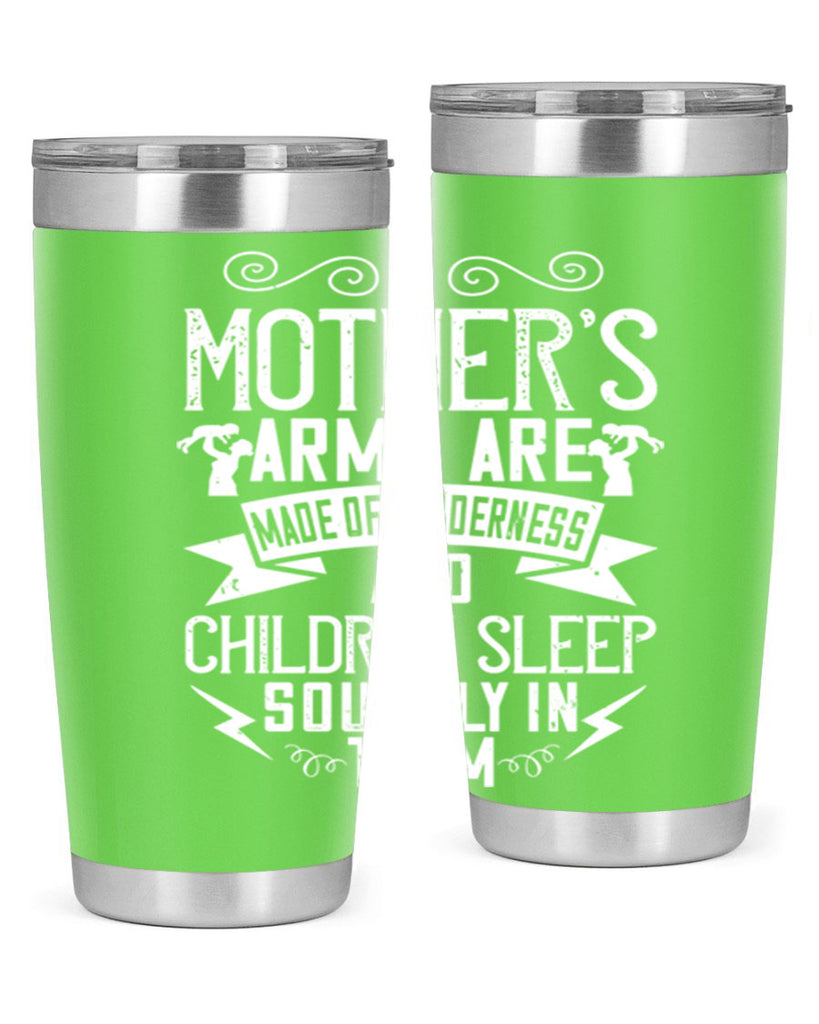 a mother’s arms are made of tenderness and children sleep soundly in them 236#- mom- Tumbler