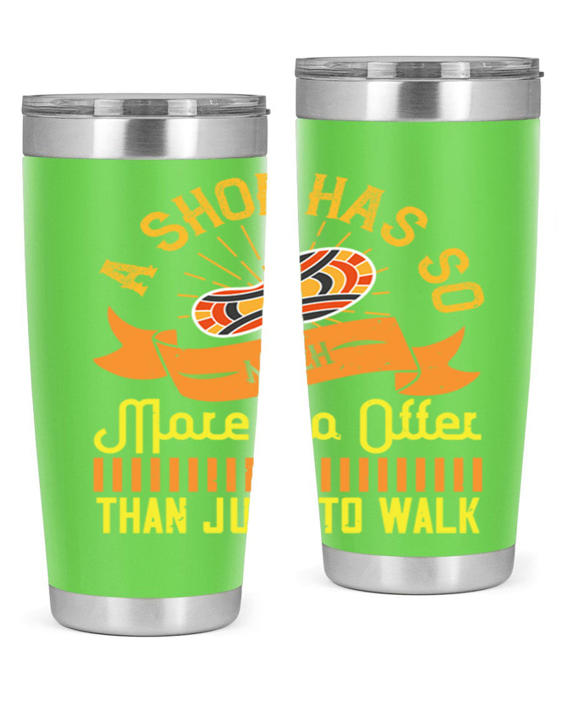 a shoe has so much more to offer than just to walk 96#- walking- Tumbler