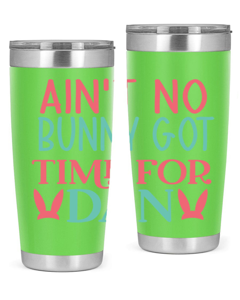 aint no bunny got time for dan 122#- easter- Tumbler