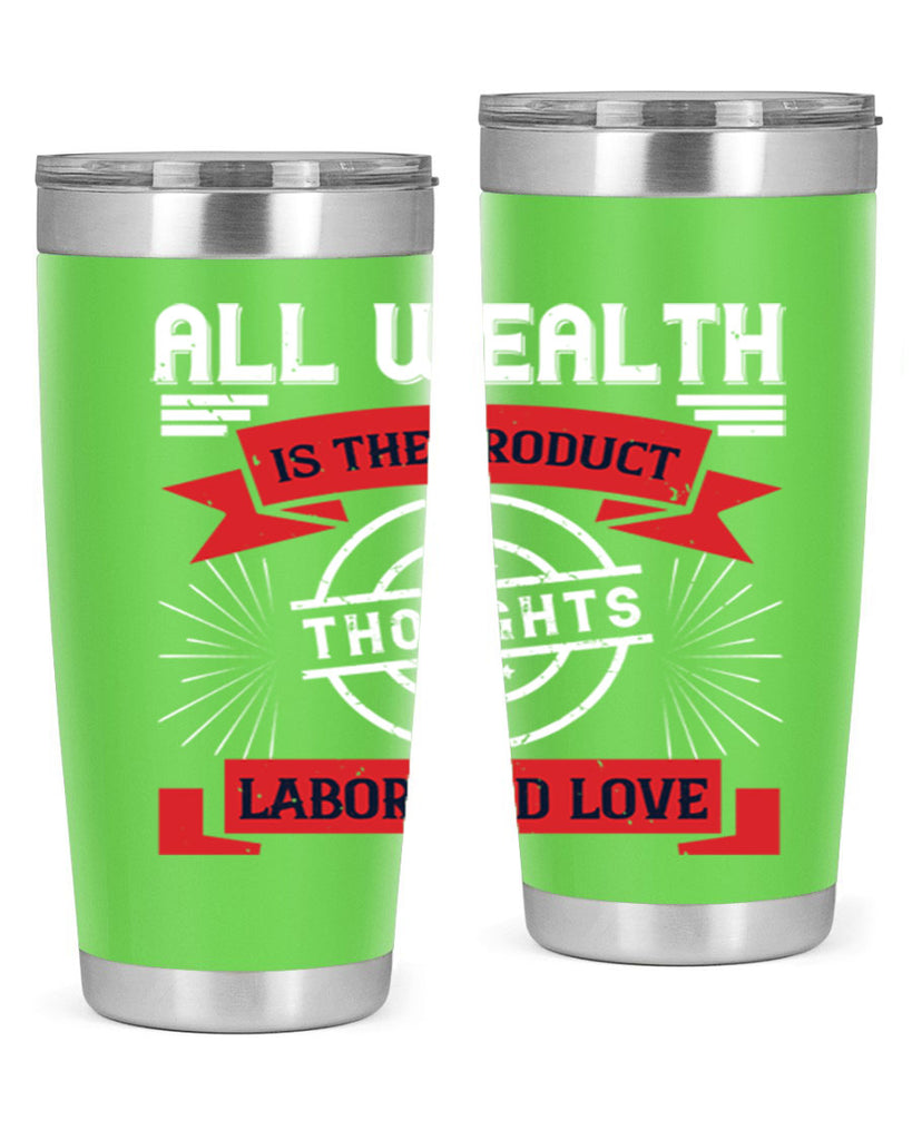 all wealth is the product of thoughts labor and love 45#- labor day- Tumbler