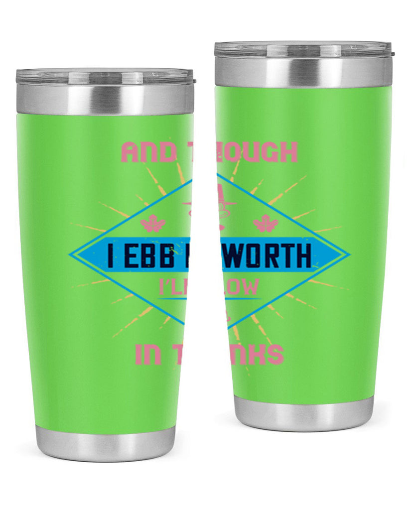 and though i ebb in worth i’ll flow in thanks 49#- thanksgiving- Tumbler