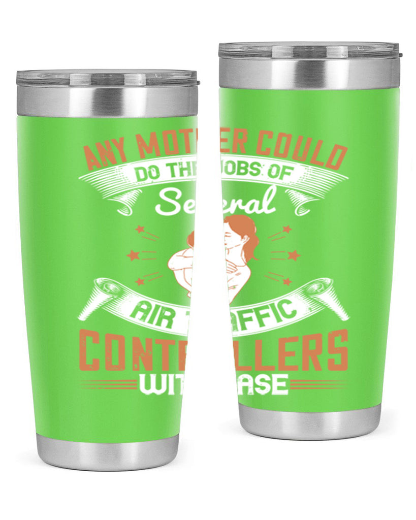 any mother could do the jobs of several air traffic controllers with ease 218#- mom- Tumbler