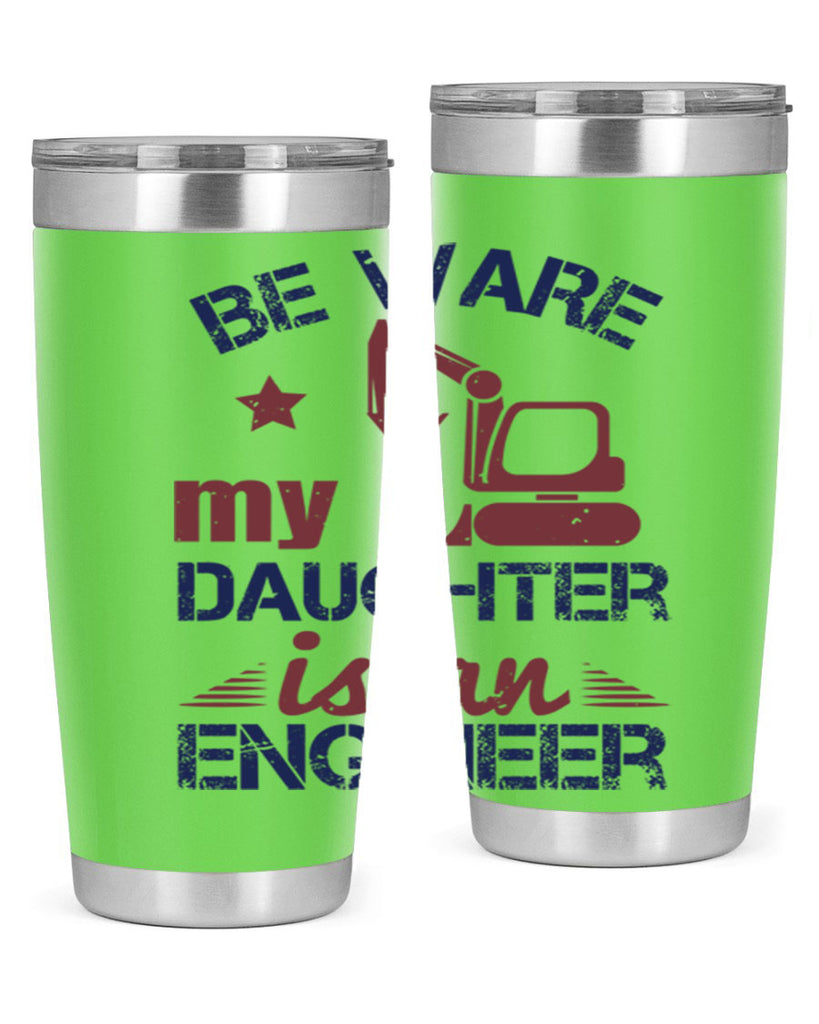 be ware my daughter is an engineer Style 28#- engineer- tumbler