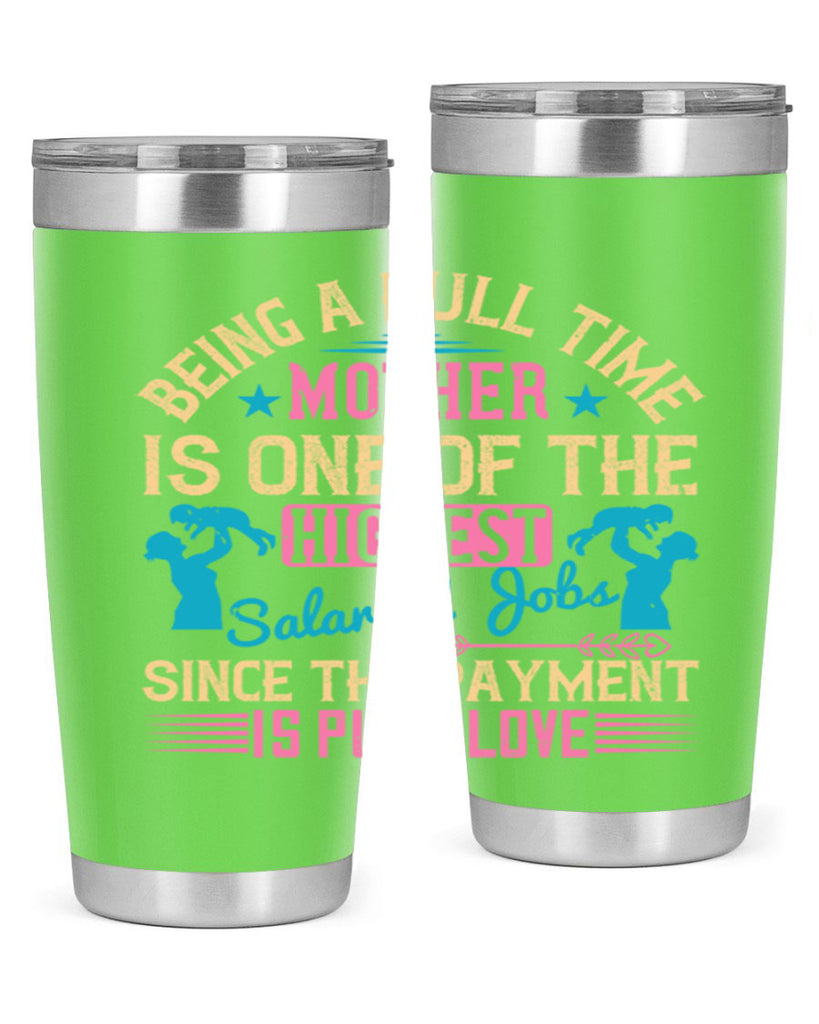 being a fulltime mother is one of the highest salaried jobs since the payment is pure love 212#- mom- Tumbler
