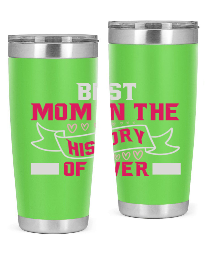 best mom in the history of ever 204#- mom- Tumbler