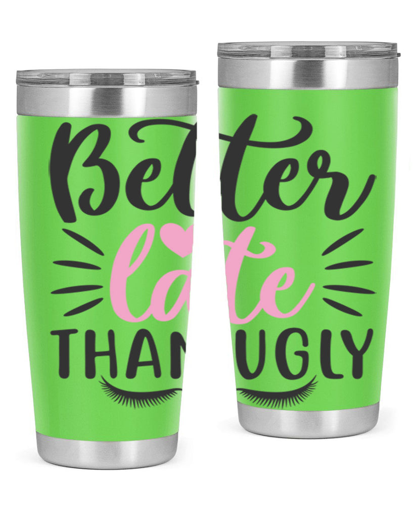 better late than ugly Style 162#- make up- Tumbler